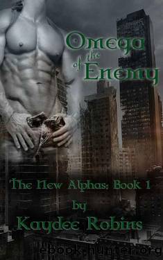 Omega of the Enemy (The New Alphas Book 1) by Kaydee Robins