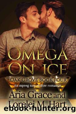 Omega on Ice: An MPreg Nonshifter MM Romance (Oak Grove Book 4) by Aria Grace & Lorelei M. Hart