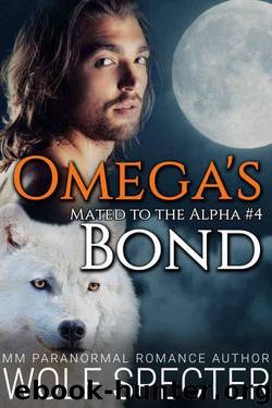 Omega's Bond (Mated to the Alpha 4) by Wolf Specter