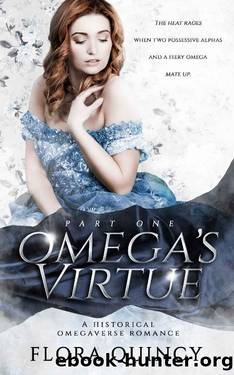 Omega's Virtue Part One (The Hartwell Sisters Saga Book 2) by Flora Quincy