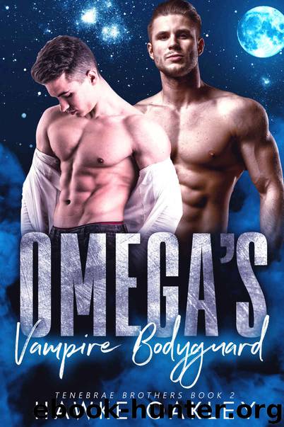 Omega’s Vampire Bodyguard: Tenebrae Brothers Book 2 by Oakley Hawke