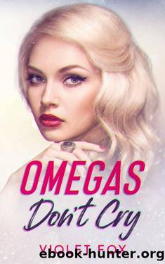Omegas Don't Cry: (Knot That Kind of Girl) by Violet Fox
