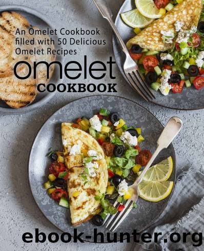 Omelet Cookbook: An Omelet Cookbook Filled with 50 Delicious Omelet Recipes by BookSumo Press