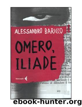 Omero, Iliade by Alessandro Baricco
