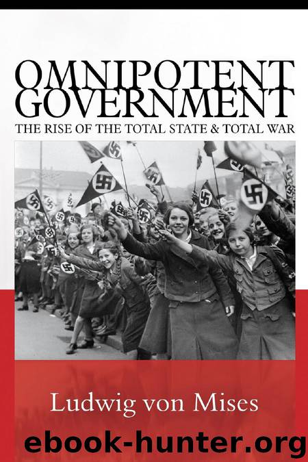Omnipotent Government by Ludwig von Mises