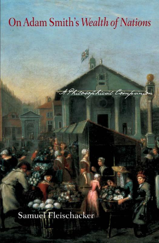 On Adam Smith's "Wealth of Nations": A Philosophical Companion by Samuel Fleischacker