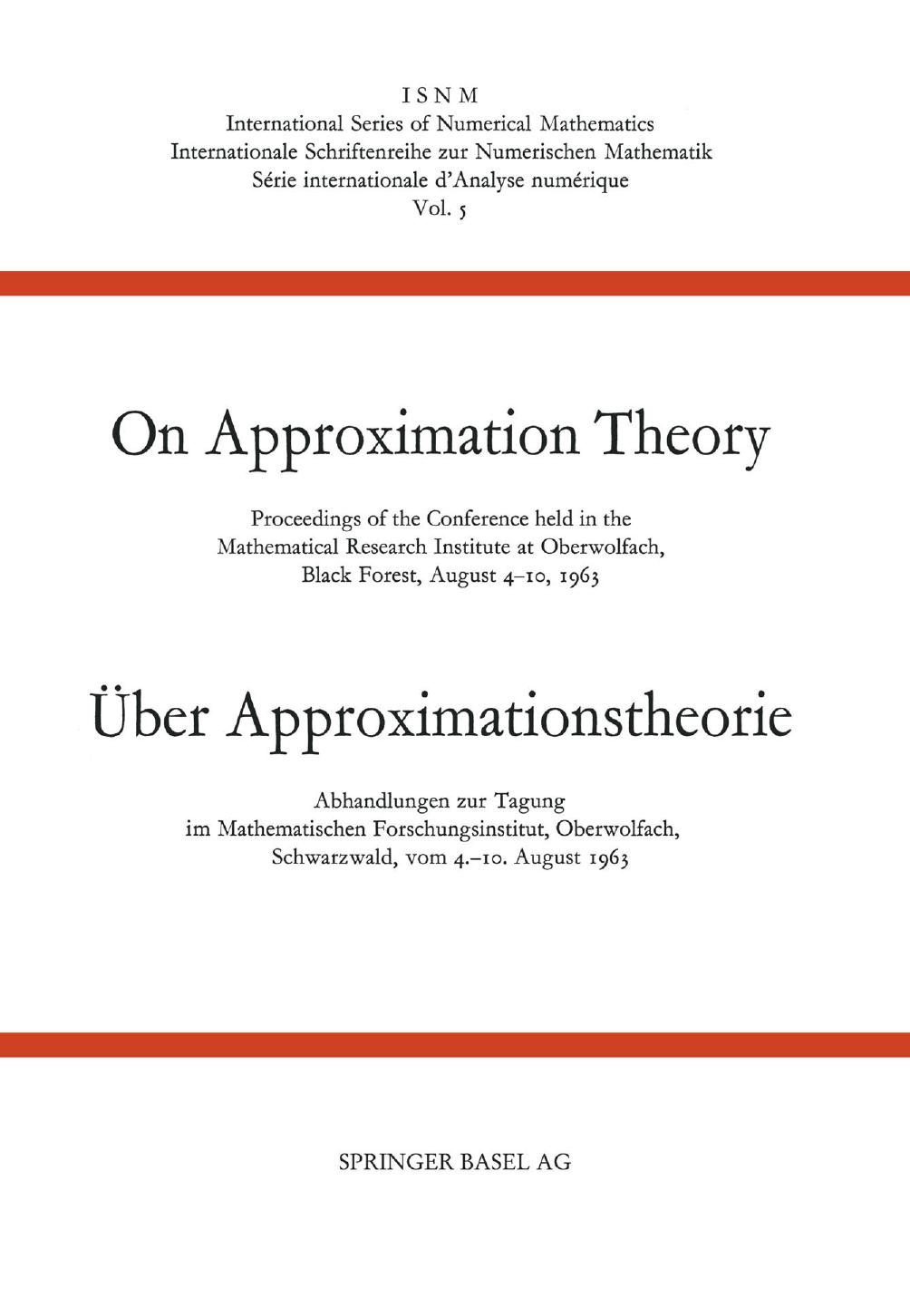 On Approximation Theory / Ãber Approximationstheorie: Proceedings of the Conference held in the Mathematical Research Institute at Oberwolfach, Black Forest, August 4â10, 1963 / by J. Favard (auth.) P. L. Butzer J. Korevaar (eds.)