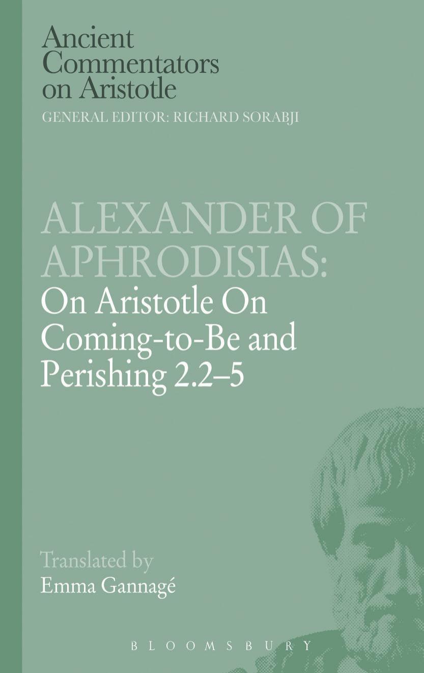 On Aristotle's On coming-to-be and perishing 2.2-5 by Adamson Peter;of Aphrodisias Alexander;Gannagé Emma