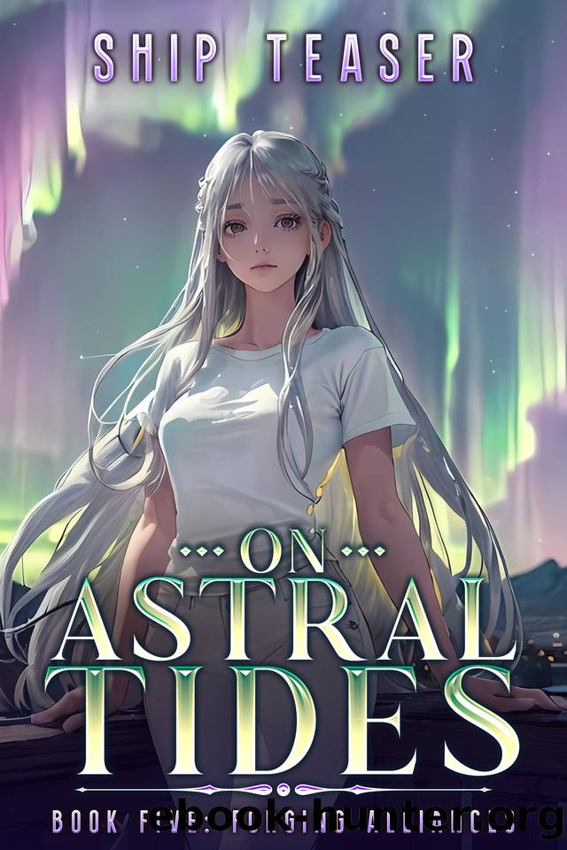 On Astral Tides - Book Five - Forging Alliances: A Modern-day return of magic LitRPG (On Astral Tides - From Humble Freelancer To Astral Emperor 5) by Ship Teaser