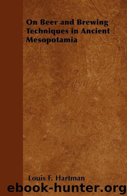 On Beer and Brewing Techniques in Ancient Mesopotamia by Hartman Louis F
