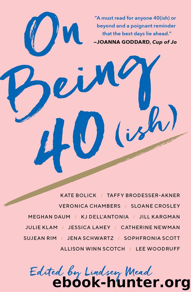 On Being 40(ish) by Lindsey Mead