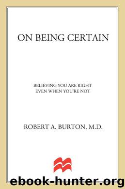 On Being Certain by Robert A. Burton M.D