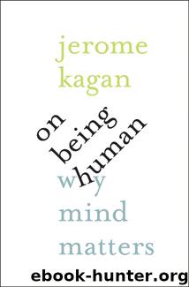 On Being Human: Why Mind Matters by Jerome Kagan