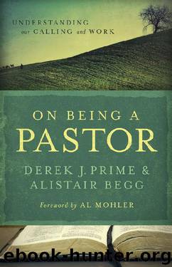 On Being a Pastor by Derek J. Prime & Alistair Begg