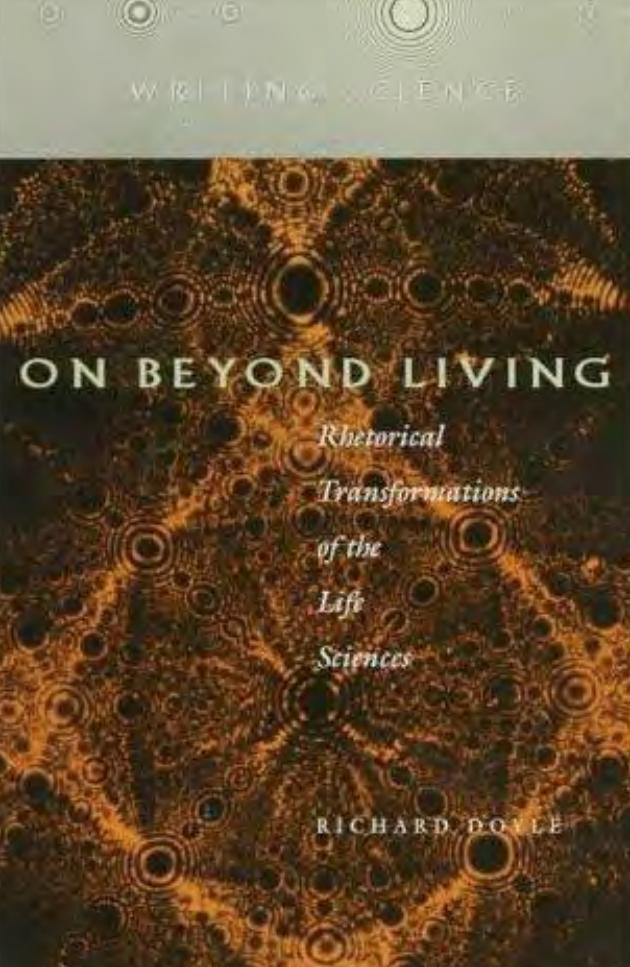 On Beyond Living: Rhetorical Transformations of the Life Sciences (Writing Science) by Richard Doyle