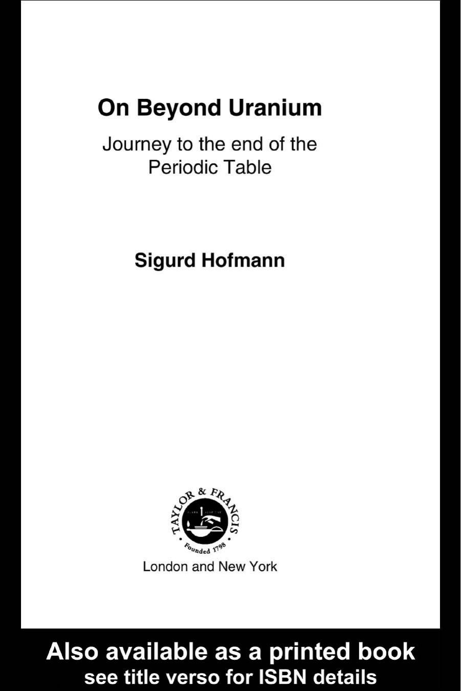 On Beyond Uranium: Journey to the End of the Periodic Table by Sigurd Hofmann
