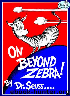 On Beyond Zebra by Dr. Seuss
