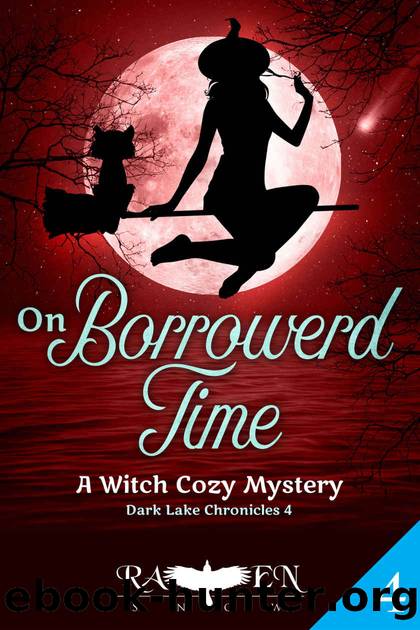 On Borrowed Time: A Witch Cozy Mystery (Dark Lake Chronicles Book 4) by Raven Snow