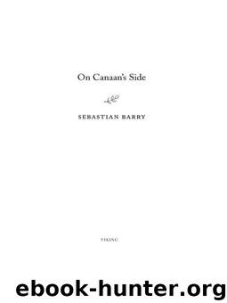 On Canaan's Side by Sebastian Barry