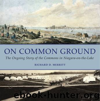 On Common Ground: The Ongoing Story of the Commons in Niagara-On-The-Lake by Richard D. Merritt