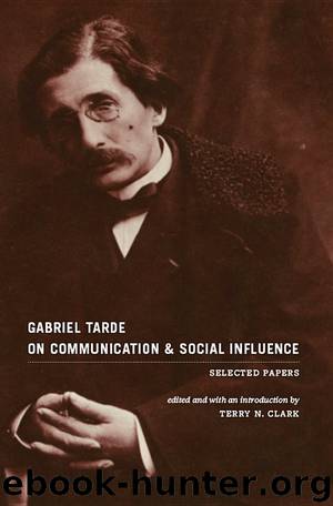 On Communication and Social Influence: Selected Papers by Gabriel Tarde