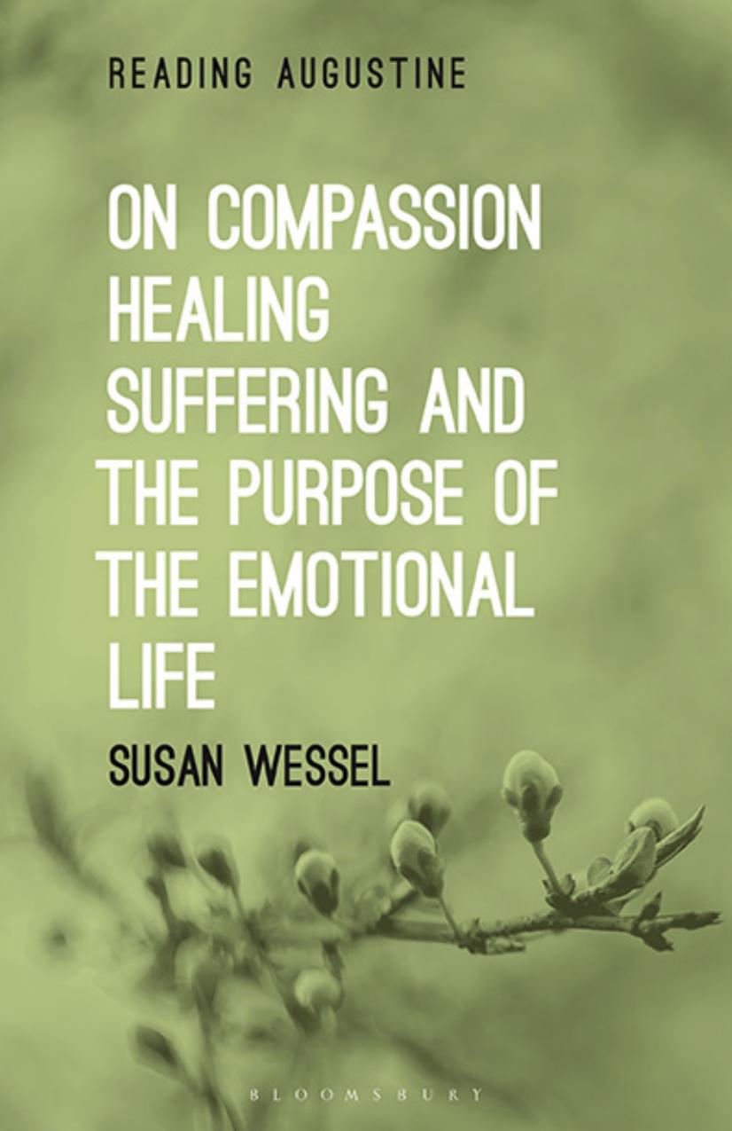 On Compassion, Healing, Suffering, and the Purpose of the Emotional Life by Susan Wessel