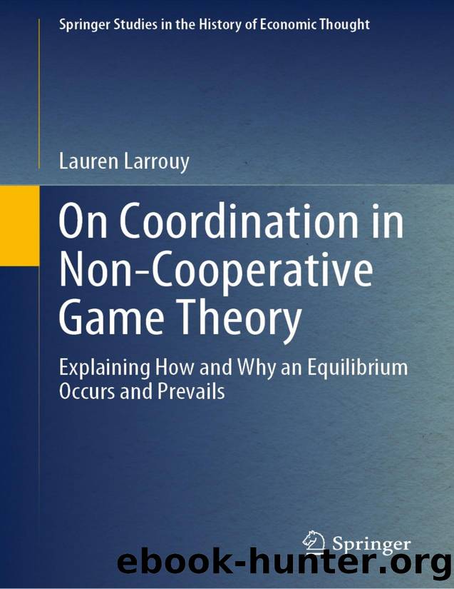 On Coordination in Non-Cooperative Game Theory: Explaining How and Why an Equilibrium Occurs and Prevails by Lauren Larrouy