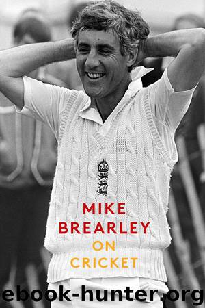 On Cricket: A Portrait of the Game by Brearley Mike