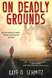 On Deadly Grounds by Kaye D. Schmitz