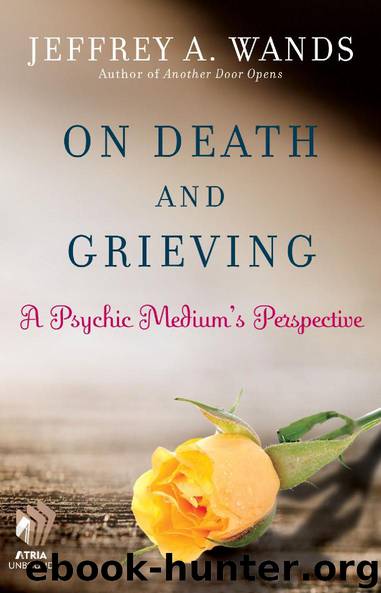 On Death and Grieving: A Psychic's Perspective by Jeffrey Wands