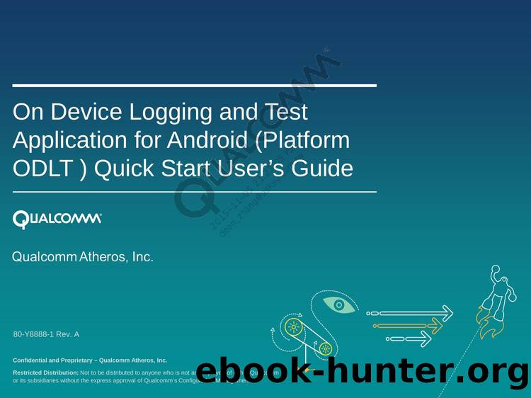 On Device Logging and Test Application for Android (Platform ODLT ) Quick Start Userâs Guide by Unknown