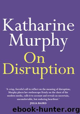 On Disruption by Katharine Murphy