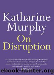 On Disruption by Katherine Murphy