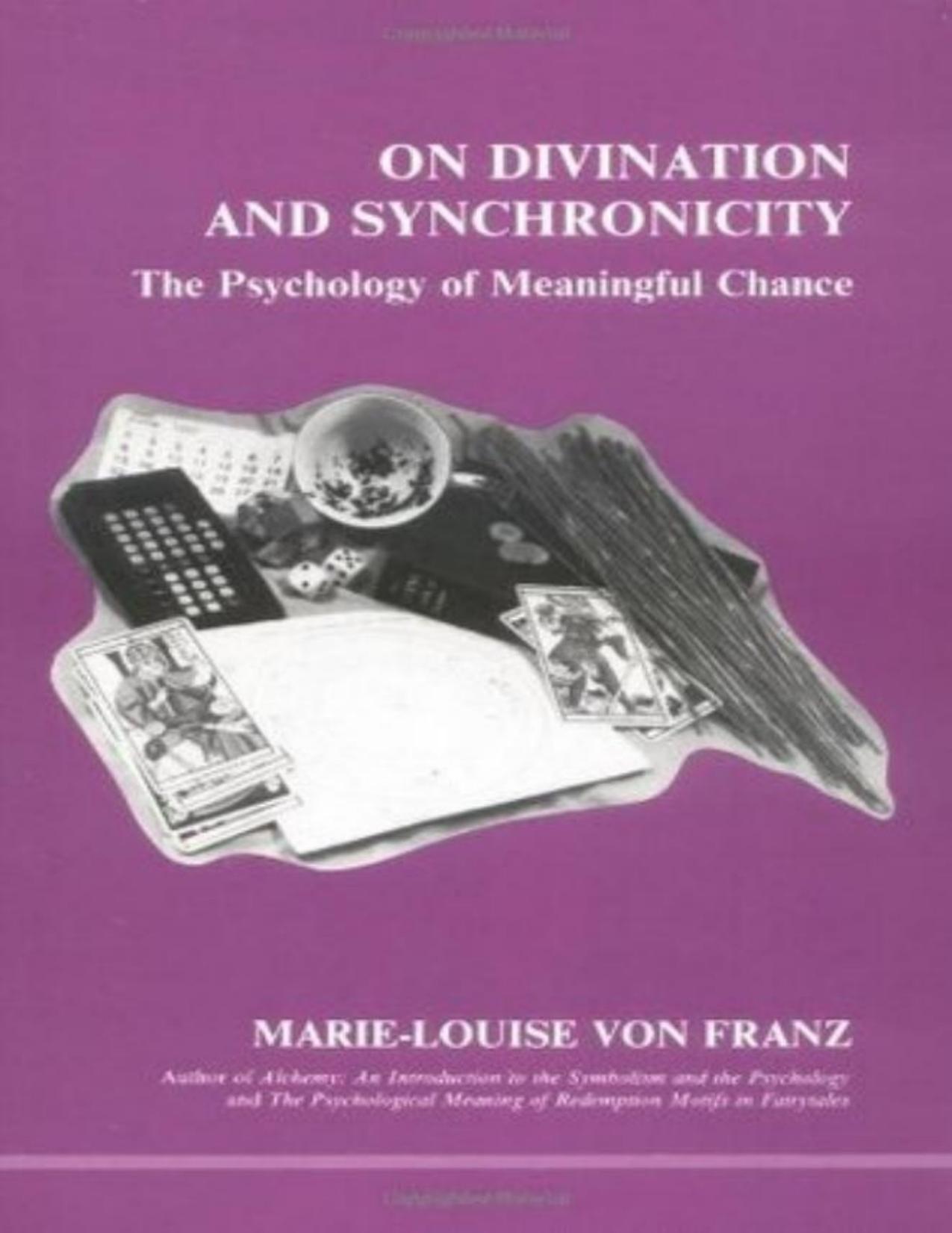 On Divination & Synchronicity: The Psychology of Meaningful Chance by Marie-Louise von Franz