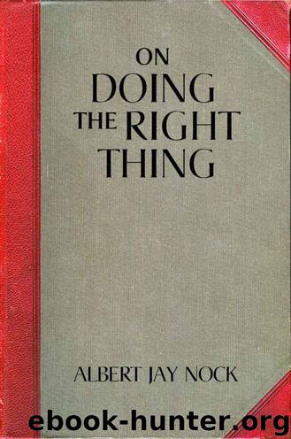 On Doing the Right Thing (LvMI) by Albert Jay Nock