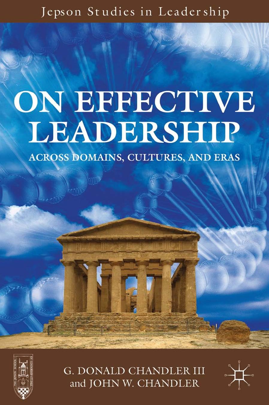 On Effective Leadership: Across Domains, Cultures, and Eras by G. Donald Chandler III John W. Chandler (auth.)