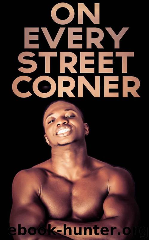 On Every Street Corner: Gay Thug and Criminal Erotica 10-Story Megapack, Vol. 1 by Marcus Greene & Curtis Kingsmith & Willie Spearman & Bubba Marshall & Calvin Freeman & Sadie von Kinkenburg