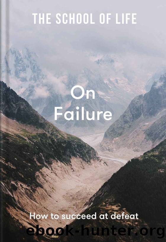 On Failure: How to succeed at defeat by The School of Life