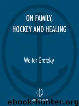 On Family, Hockey and Healing by Walter Gretzky