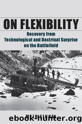 On Flexibility: Recovery From Technological and Doctrinal Surprise on the Battlefield by Meir Finkel & Moshe Tlamim
