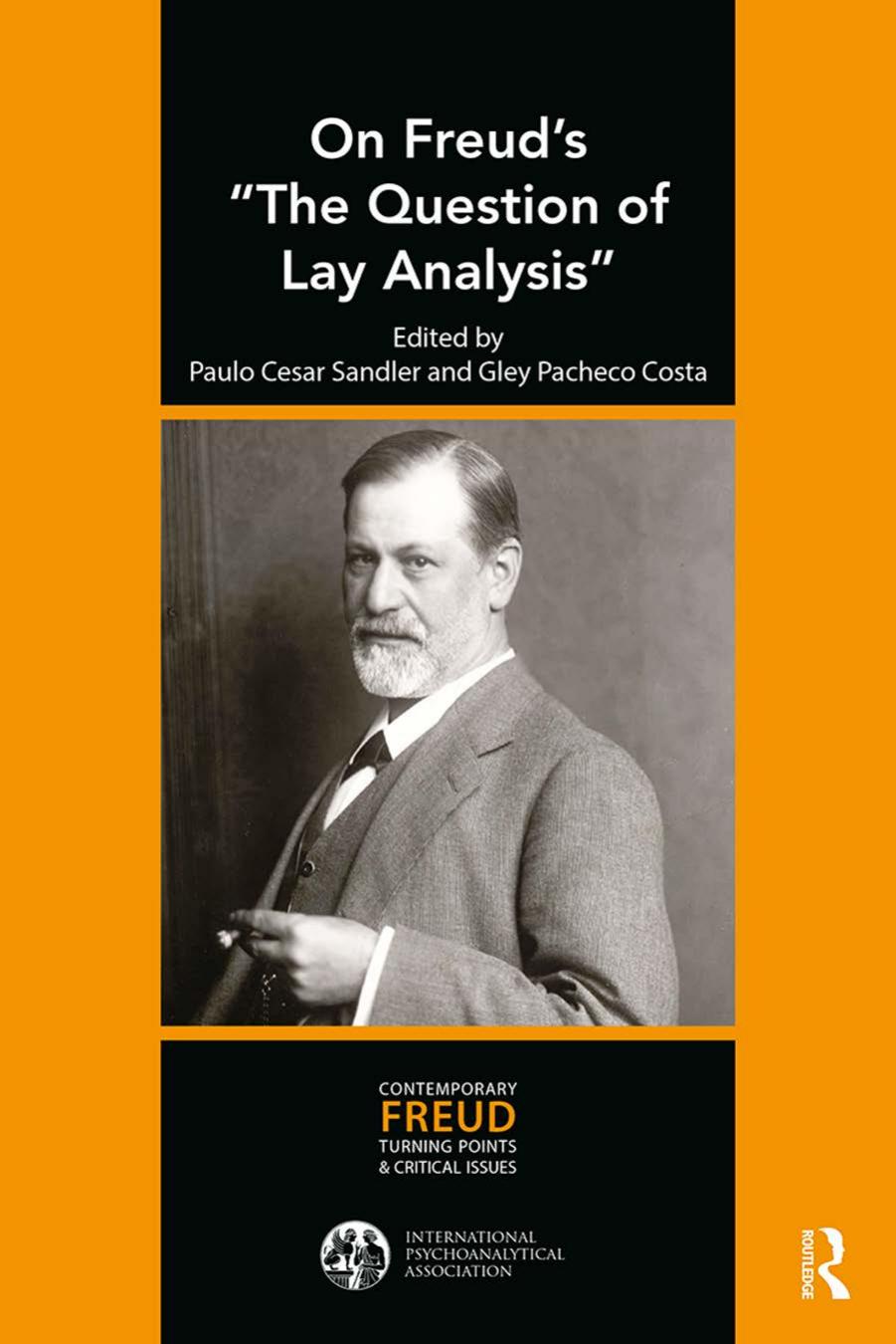 On Freudâs the question of lay analysis : contemporary Freudian turning points and critical issues by Costa Gley Pacheco; Freud Sigmund; Sandler Paulo Cesar