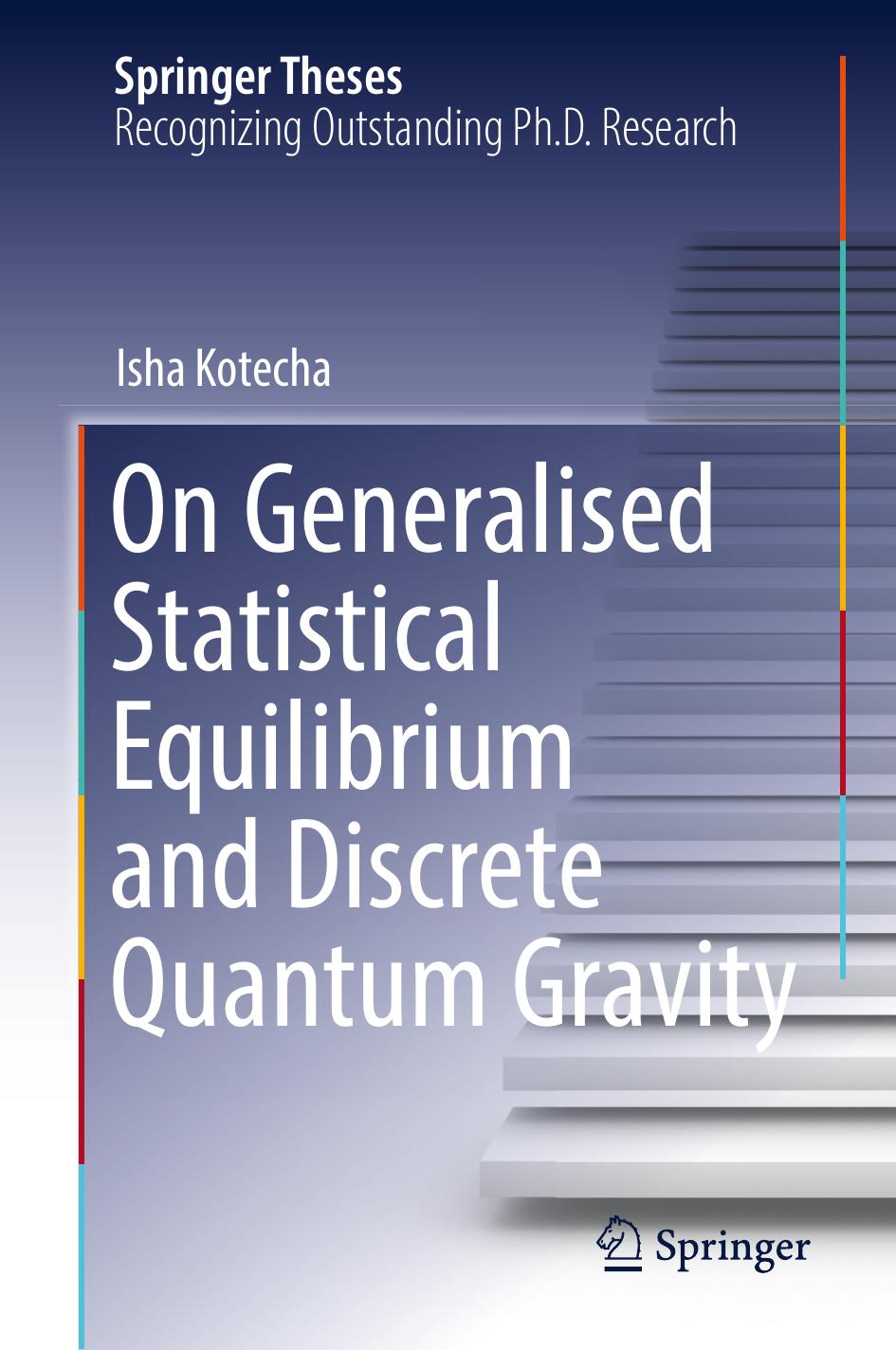 On Generalised Statistical Equilibrium and Discrete Quantum Gravity (Springer Theses) by Isha Kotecha