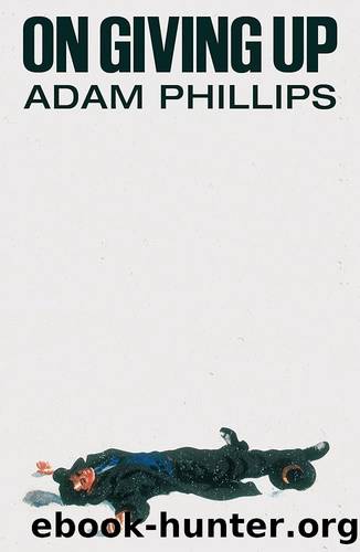 On Giving Up by Adam Phillips