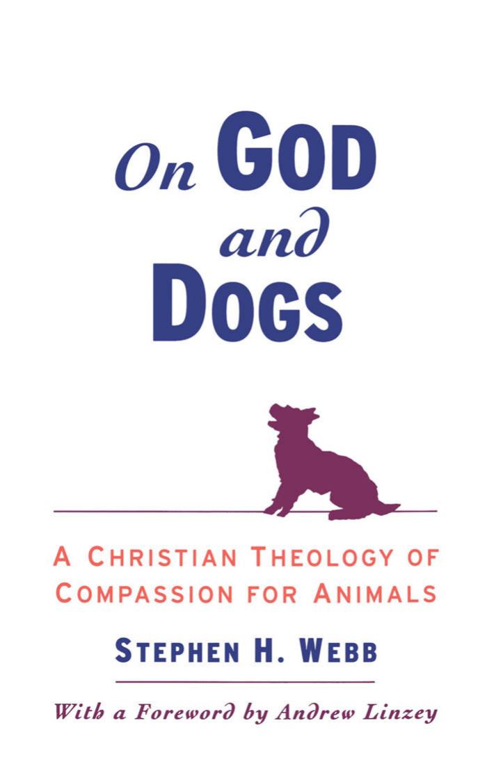 On God and Dogs : A Christian Theology of Compassion for Animals by Stephen H. Webb; Andrew Linzey
