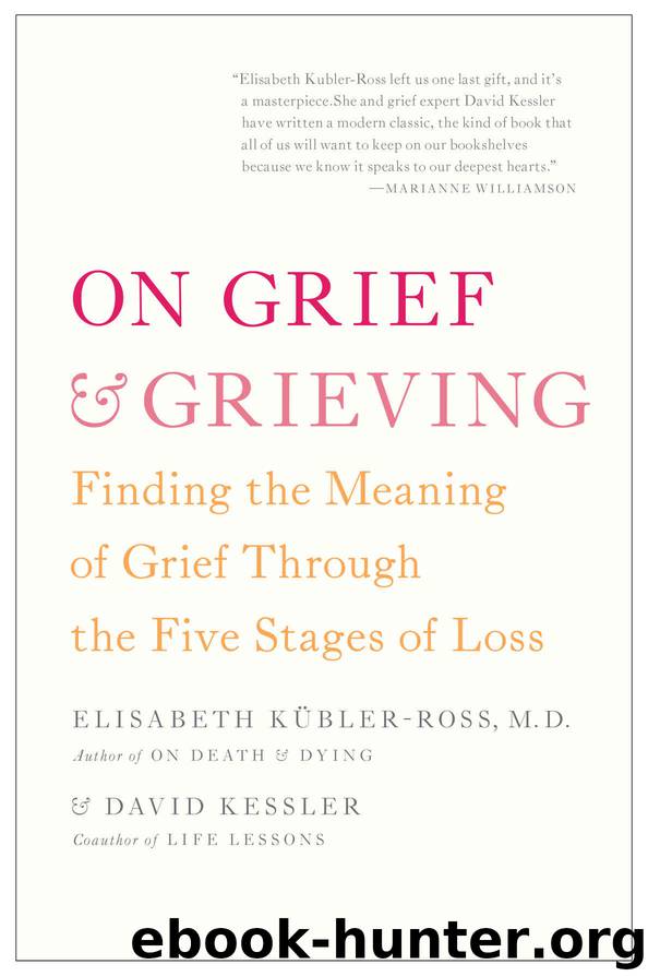 On Grief and Grieving: Finding the Meaning of Grief Through the Five Stages of Loss by Elisabeth Kübler-Ross & David Kessler