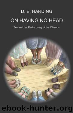 On Having No Head: Zen and the Rediscovery of the Obvious by Douglas E. Harding