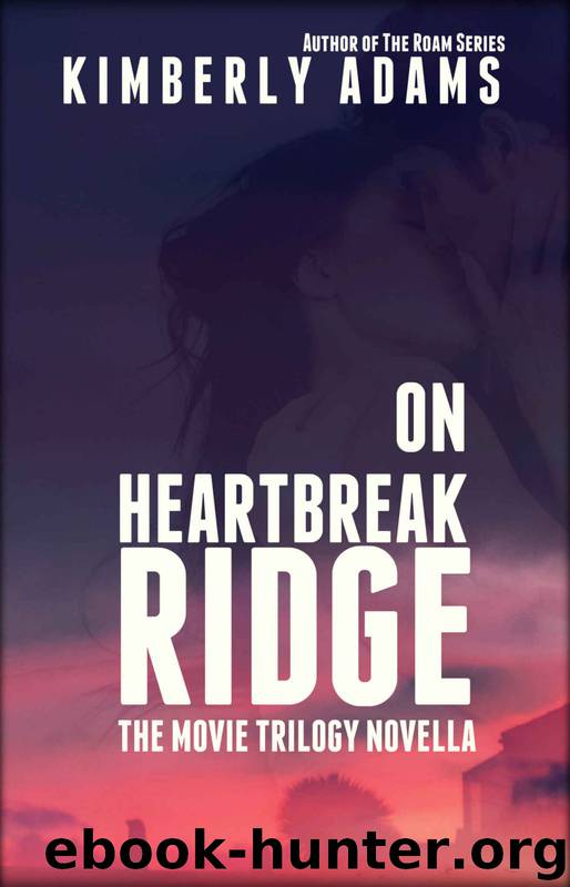 On Heartbreak Ridge: Movie Trilogy Prequel Novella (The Movie) by Kimberly Adams