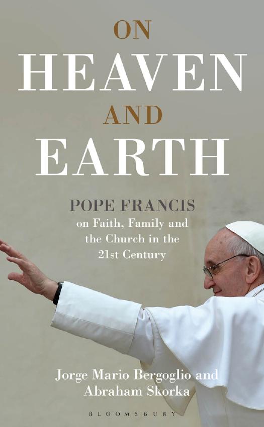 On Heaven and Earth - Pope Francis on Faith, Family and the Church in the 21st Century by Jorge Mario Bergoglio