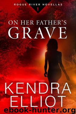 On Her Father's Grave (Rogue River Novella Book 1) by Elliot Kendra