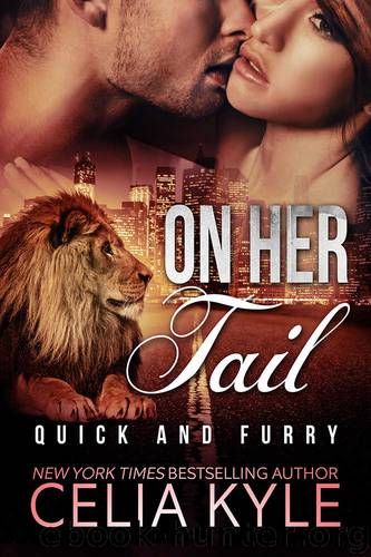 On Her Tail (Quick & Furry Book 3) by Celia Kyle